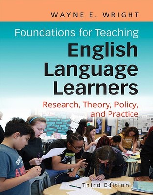 Foundations for Teaching English Language Learners: Research, Policy, Practice