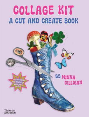 Collage Kit: A Cut and Create Book by Minna Gilligan