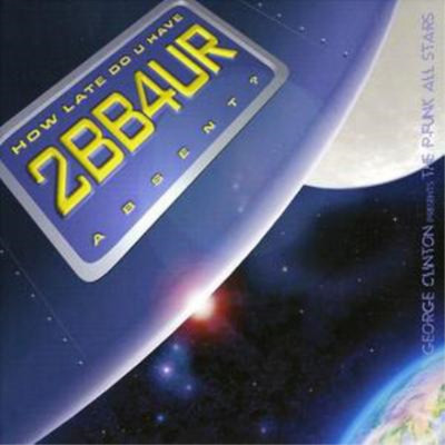 P-Funk All Stars How Late Do U Have 2b B4 Ur Absent? (CD) Album