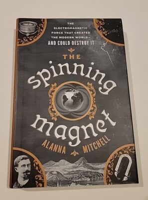The Spinning Magnet: The Electromagnetic Force That Created the Hardcover Book 