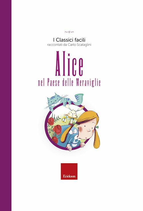 ALICE NEL PAESE DELLE MERAVIGLIE  - SCATAGLINI CARLO - Erickson