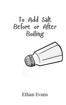 To Add Salt Before or After Boiling | Ethan Evans | Taschenbuch | Englisch