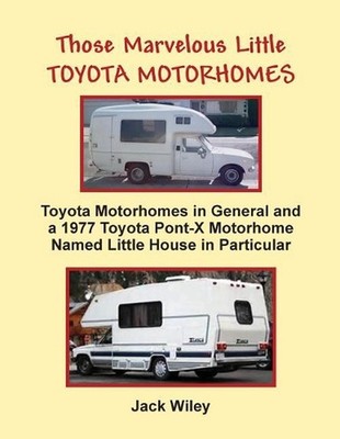 Those Marvelous Little Toyota Motorhomes: Toyota Motorhomes in General and a 197