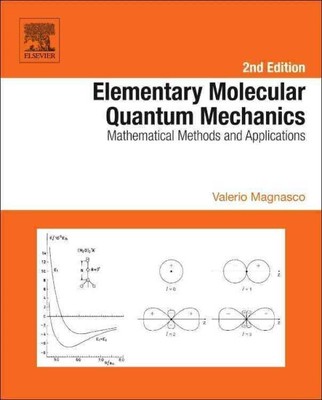 Elementary Molecular Quantum Mechanics: Mathematical Methods and Applications...