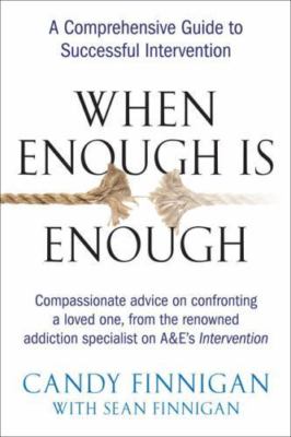 When Enough Is Enough : A Comprehensive Guide to Successful Intervention by...