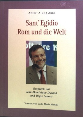 Sant' Egidio, Rom und die Welt : Gespräch mit Jean-Dominique Durand und Régis La