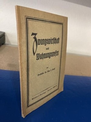 Zwangswirtschaft und Wohnungswesen. Wolff, Dr. Max J.: