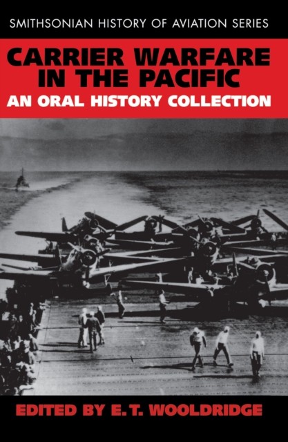 Carrier Warfare in the Pacific: An Oral History by E. T. Wooldridge PAPERBACK