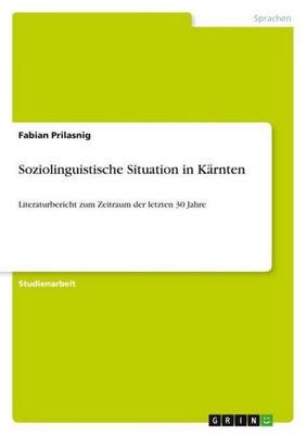 Soziolinguistische Situation in Kärnten Fabian Prilasnig