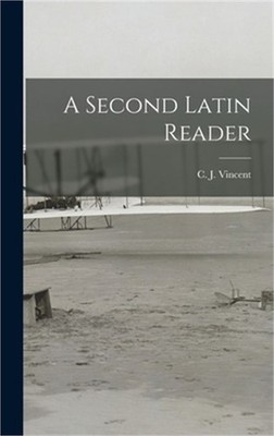 A Second Latin Reader (Hardback or Cased Book)