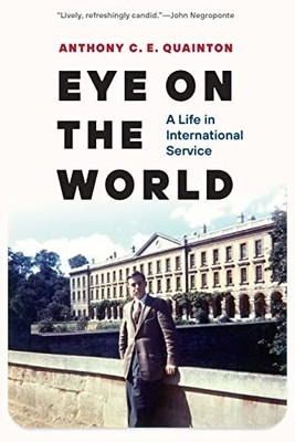 Eye on the World: A Life in International Service by Anthony C. E. Quainton