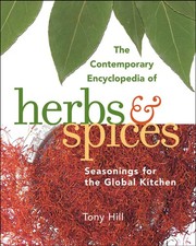 The Contemporary Encyclopedia of Herbs & Spices: Seasonings for the Global K...