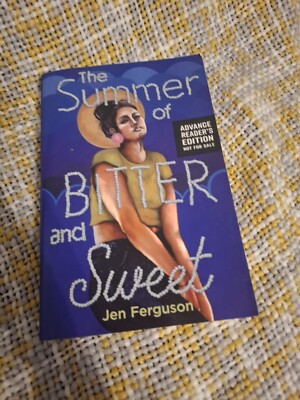 The Summer Of Bitter And Sweet Jen Ferguson Advanced Readers Copy, Proof  