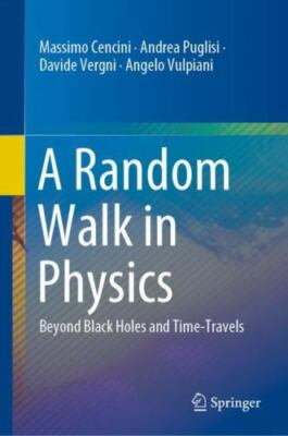Random Walk in Physics : Beyond Black Holes and Time-Travels, Hardcover by Ce...