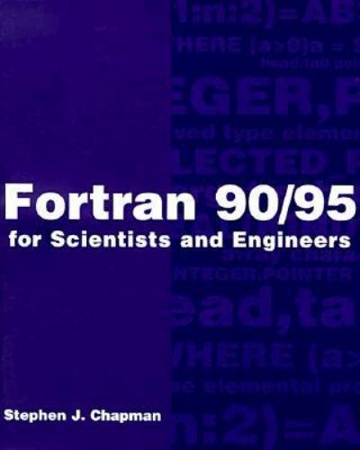 FORTRAN 90/95 for Scientists and Engineers by Stephen J. Chapman (1997, Trade Paperback) for ...