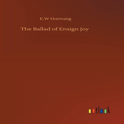 The Ballad of Ensign Joy E.W Hornung Hardcover BoD Third Party Ti