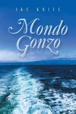 Ike Knife | Mondo Gonzo | Taschenbuch | Englisch (2021) | Xlibris US