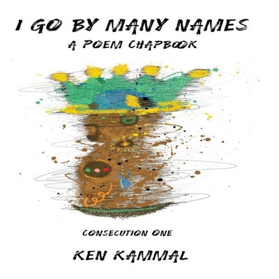 I Go by Many Names A Poetry Chapbook Ken Kammal Hardcover Travell