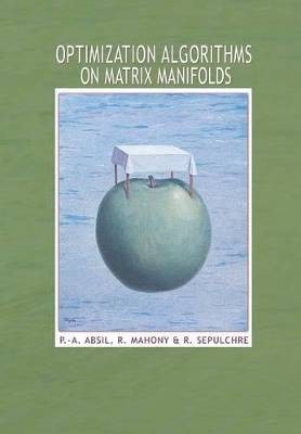 Optimization Algorithms on Matrix Manifolds, P.-A.