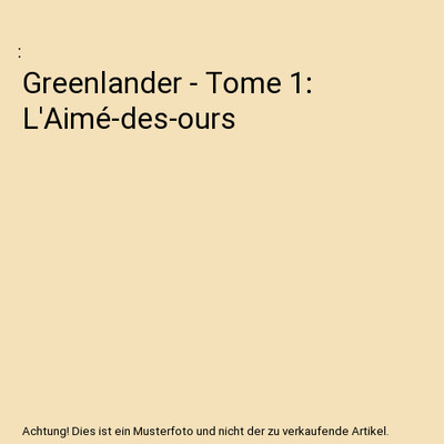 Greenlander - Tome 1: L'Aimé-des-ours