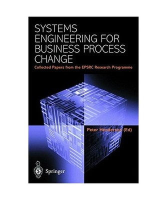 Systems Engineering for Business Process Change: Collected Papers from the EPSRC