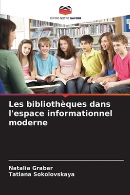 Les bibliothques dans l'espace informationnel moderne by Natalia Grabar (French)