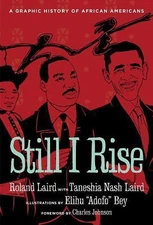Still I Rise: A Graphic History of African Americans by Laird, Roland,Laird, Ta