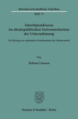 Interdependenzen im absatzpolitischen Instrumentarium der Unternehmung. Ein Beit