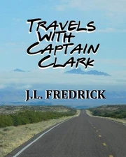 Travels with Captain Clark by J.L. Fredrick (English) Paperback Book