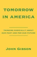 Tomorrow in America: Thinking Radically About Our Past and for Our Future