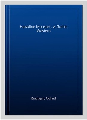 Hawkline Monster : A Gothic Western, Paperback by Brautigan, Richard, Brand N...
