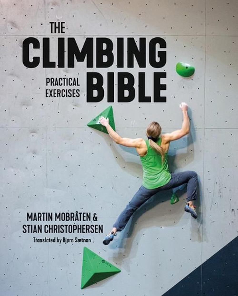 The Climbing Bible: Practical Exercises: Technique and strength ...