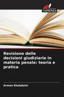 Revisione Delle Decisioni Giudiziarie In Materia Penale: Teoria E Pratica Buch