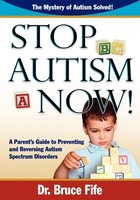 Stop Autism Now! A Parent's Guide To Preventing And Reversing Autism Spectrum...