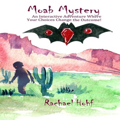 Moab Mystery An Interactive Adventure Rachael Hohf Amazon Digital