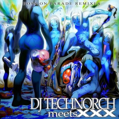 DJ Technorch   Boss On Parade Remixes: DJ Technorch Meets XXX CD Breakcore