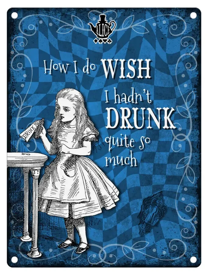 How I do Wish I hadn't Drunk quite ..Alice In Wonderland Large Metal Sign (col)