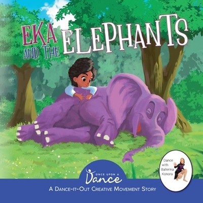 Eka and the Elephants: A Dance-It-Out Creative Movement Story for Young Movers b