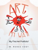 M. Renee Vogt | Art My Way! | Taschenbuch | Englisch (2022) | iUniverse