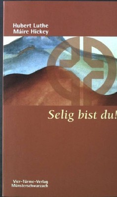 Selig bist du! Eine weibliche Sicht der Bergpredigt Münsterschwarzacher Kleinsch