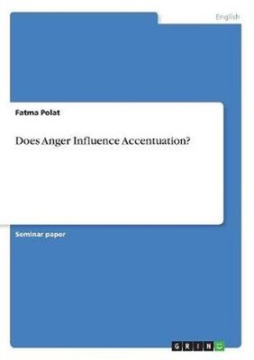 Does Anger Influence Accentuation? by Fatma Polat (English) Paperback Book