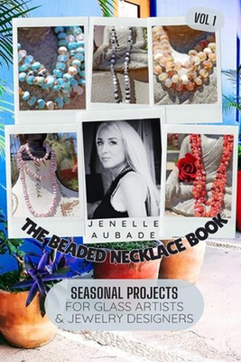 The Beaded Necklace Book: Seasonal Projects for Glass Artists & Jewelry Designer