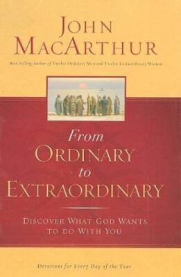 From Ordinary to Extraordinary - Hardcover By MacArthur, John F. - VERY GOOD
