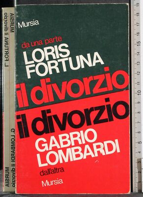 IL DIVORZIO. LORIS FORTUNA, GABRIO LOMBARDI. MURSIA.