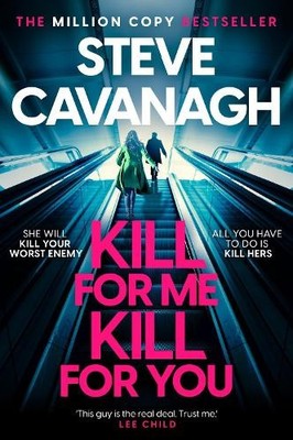 Kill For Me Kill For You: The twist..., Cavanagh, Steve