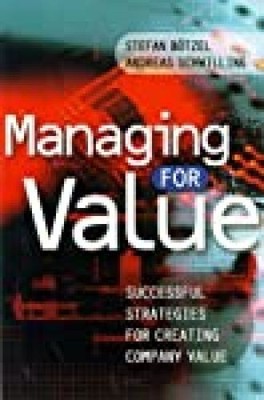 Managing for Value: Successful Strategies for Creating Company Value Botzel, Ste