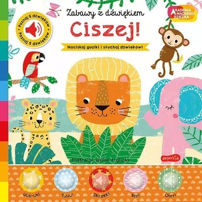 Akademia mądrego dziecka. Zabawy z dźwiękiem. Ciszej! (Akademia madrego dzi...)