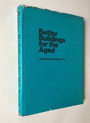 Joseph Douglas Weiss BESSERE GEBÄUDE FÜR DAS ALTER McGraw Hill Book Company
