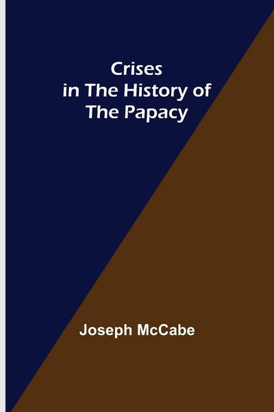 Joseph Mccabe | Crises In The History Of The Papacy | Taschenbuch | Englisch-image