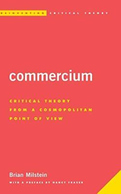 Commercium (Reinventing Critical Theory): Critical Theory From a